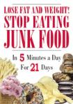 Lose Fat and Weight! Stop Eating Junk Food - In 5 Minutes a Day for 21 Days (2005)